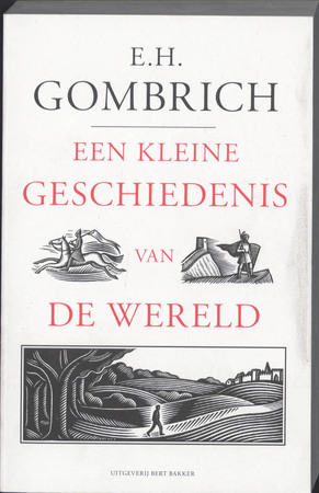 Een kleine geschiedenis van de wereld - E.h. Gombrich Een kleine geschiedenis van de wereld - E.h. Gombrich
