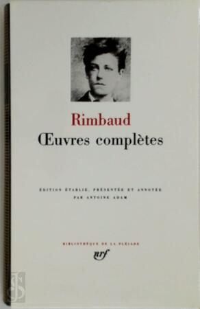 Oeuvres complètes - Arthur Rimbaud Oeuvres complètes - Arthur Rimbaud