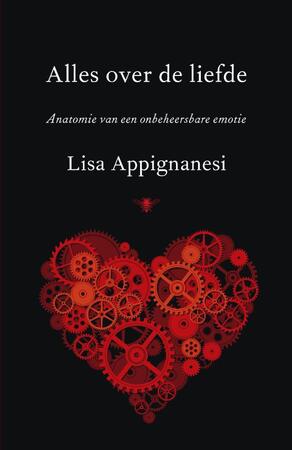 Alles over de liefde - Lisa Appignanesi Alles over de liefde - Lisa Appignanesi