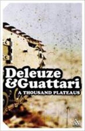 A thousand plateaus - Gilles Deleuze, Félix Guattari, Brian Massumi A thousand plateaus - Gilles Deleuze, Félix Guattari, Brian Massumi