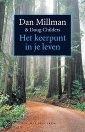 Het keerpunt in je leven - Dan Millman, Doug Childers, L.C. van Twisk Het keerpunt in je leven - Dan Millman, Doug Childers, L.C. van Twisk