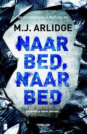 Naar bed, naar bed - M.J. Arlidge Naar bed, naar bed - M.J. Arlidge