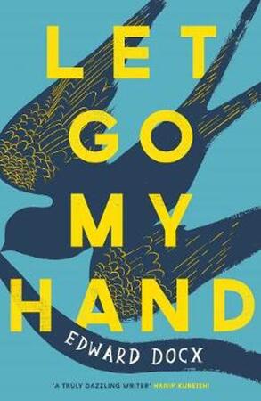 Let Go My Hand - Edward Docx Let Go My Hand - Edward Docx