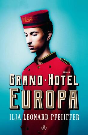 Grand Hotel Europa - Ilja Leonard Pfeijffer Grand Hotel Europa - Ilja Leonard Pfeijffer