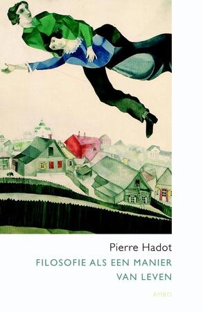 Filosofie als een manier van leven - Pierre Hadot Filosofie als een manier van leven - Pierre Hadot