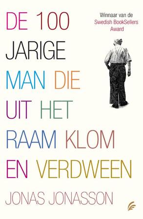 De 100-jarige man die uit het raam klom en verdween - Jonas Jonasson De 100-jarige man die uit het raam klom en verdween - Jonas Jonasson