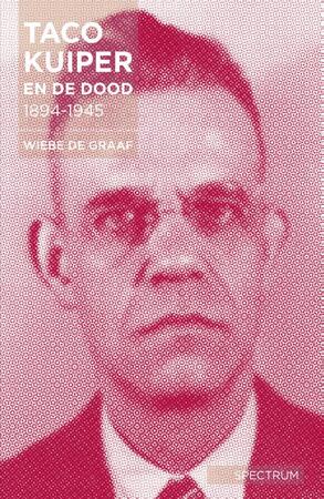 Taco Kuiper en de dood, 1894-1945 - Wiebe de Graaf Taco Kuiper en de dood, 1894-1945 - Wiebe de Graaf