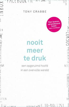 Nooit meer te druk - Tony Crabbe Nooit meer te druk - Tony Crabbe
