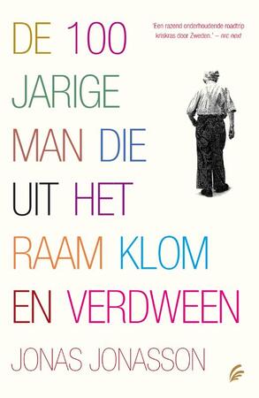 De 100-jarige man die uit het raam klom en verdween - Jonas Jonasson De 100-jarige man die uit het raam klom en verdween - Jonas Jonasson