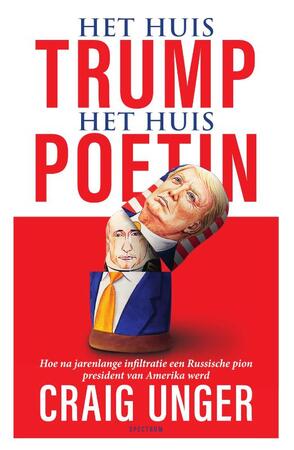 het huis Trump, het Huis Poetin - Craig Unger het huis Trump, het Huis Poetin - Craig Unger