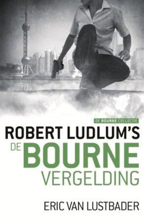 De Bourne vergelding - Robert Ludlum, Eric Van Lustbader De Bourne vergelding - Robert Ludlum, Eric Van Lustbader