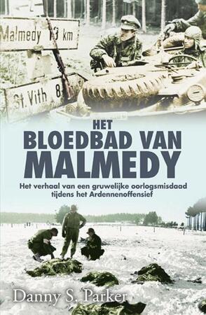 Het bloedbad van Malmedy - Danny S. Parker, Danny Parker Het bloedbad van Malmedy - Danny S. Parker, Danny Parker