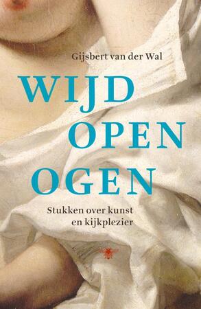 Wijd open ogen - Gijsbert van der Wal, Gijsbert van der van der Wal Wijd open ogen - Gijsbert van der Wal, Gijsbert van der van der Wal