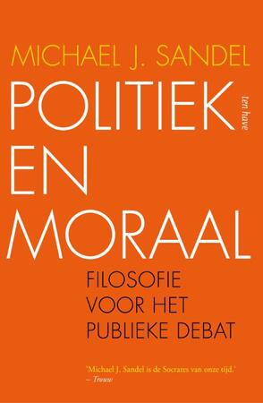 Politiek en moraal - Michael J. Sandel, Michael Sandel Politiek en moraal - Michael J. Sandel, Michael Sandel
