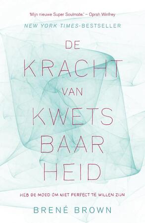 De kracht van kwetsbaarheid - Brene Brown ; BrenÉ Brown De kracht van kwetsbaarheid - Brene Brown ; BrenÉ Brown
