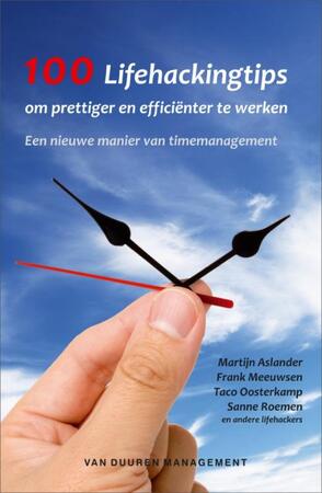 100 Lifehackingtips om prettiger en efficienter te werken - Martijn Aslander 100 Lifehackingtips om prettiger en efficienter te werken - Martijn Aslander