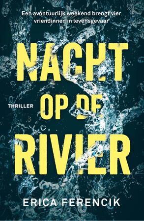 Nacht op de rivier - Erica Ferencik Nacht op de rivier - Erica Ferencik