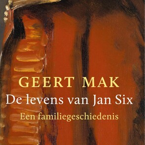 De levens van Jan Six - Geert Mak De levens van Jan Six - Geert Mak