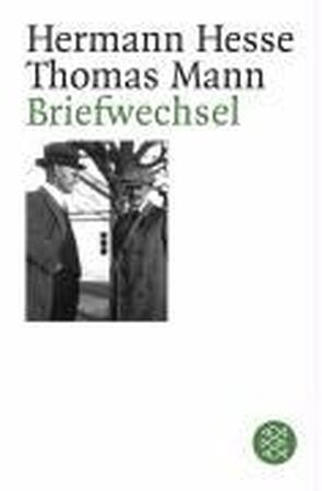 Briefwechsel Hermann Hesse / Thomas Mann - Hermann Hesse Briefwechsel Hermann Hesse / Thomas Mann - Hermann Hesse