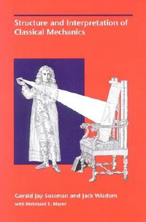Structure & Interpretation of Classical Mechanics - Gerald Jay Sussman Structure & Interpretation of Classical Mechanics - Gerald Jay Sussman