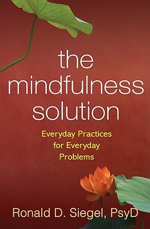 The Mindfulness Solution - Ronald D. Siegel The Mindfulness Solution - Ronald D. Siegel