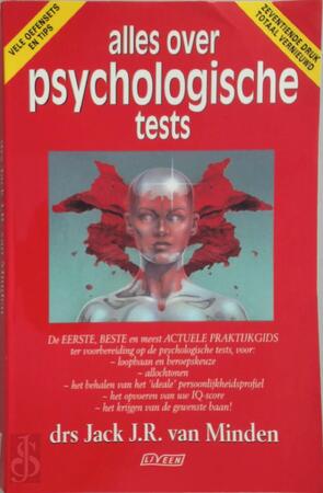 Alles over psychologische tests - Drs. Jack .J.R. van Minden Alles over psychologische tests - Drs. Jack .J.R. van Minden