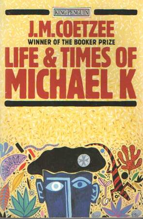 Life and times of Michael K - John Maxwell Coetzee Life and times of Michael K - John Maxwell Coetzee