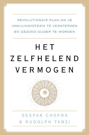 Het zelfhelend vermogen - Deepak Chopra, Rudolph E. Tanzi, Rudolph Tanzi Het zelfhelend vermogen - Deepak Chopra, Rudolph E. Tanzi, Rudolph Tanzi