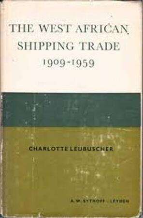 The West African Shipping Trade, 1909-1959 - Charlotte Leubuscher The West African Shipping Trade, 1909-1959 - Charlotte Leubuscher