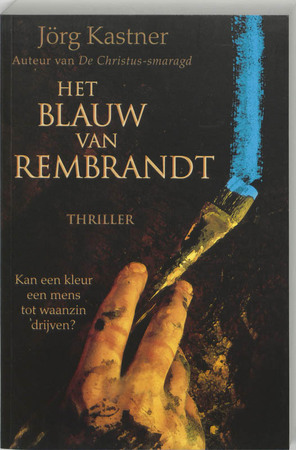 Het blauw van Rembrandt - Jorg Kastner Het blauw van Rembrandt - Jorg Kastner