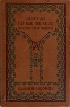 Het rijk der stilte : (de kunst en de oorlog) - Jozef Muls Het rijk der stilte : (de kunst en de oorlog) - Jozef Muls