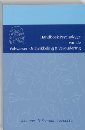 Handboek Psychologie van de Volwassen Ontwikkeling & Veroudering - Handboek Psychologie van de Volwassen Ontwikkeling & Veroudering -