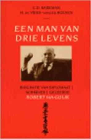 Man van drie levens - C.D. Barkman, Amp, H. de Vries-van Der Hoeven, Amp, Robert van Gulik Man van drie levens - C.D. Barkman, Amp, H. de Vries-van Der Hoeven, Amp, Robert van Gulik