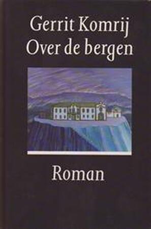 Over de bergen - Gerrit Komrij Over de bergen - Gerrit Komrij