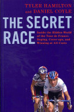 The Secret Race - Tyler Hamilton, Daniel Coyle The Secret Race - Tyler Hamilton, Daniel Coyle