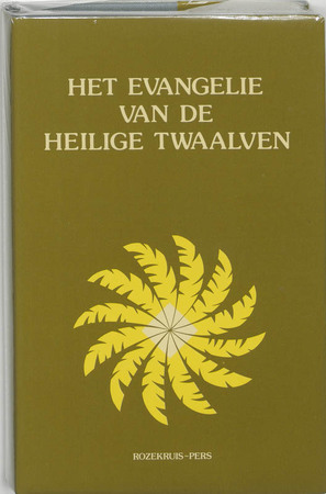 Evangelie van de heilige twaalven - Lectorium Rosicrucianum Evangelie van de heilige twaalven - Lectorium Rosicrucianum