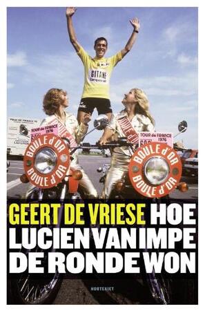 Hoe Lucien Van Impe de Ronde won - Geert de Vriese Hoe Lucien Van Impe de Ronde won - Geert de Vriese