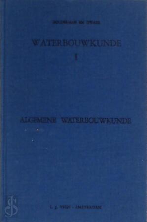 Waterbouwkunde: Algemene waterbouwkunde - M. B. N. Bolderman, A. W. C. Dwars, M. J. Fraanje Waterbouwkunde: Algemene waterbouwkunde - M. B. N. Bolderman, A. W. C. Dwars, M. J. Fraanje