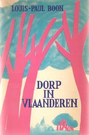 Dorp in Vlaanderen - Louis Paul Boon Dorp in Vlaanderen - Louis Paul Boon