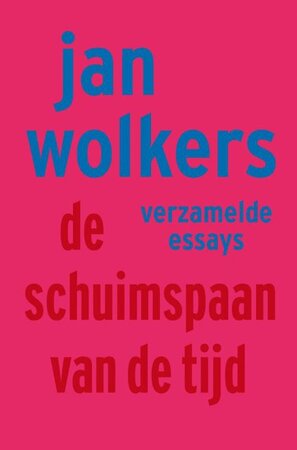 De schuimspaan van de tijd - Jan Wolkers De schuimspaan van de tijd - Jan Wolkers