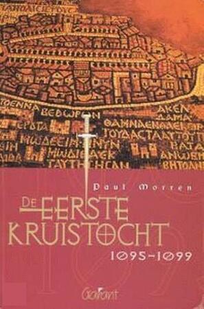 De eerste Kruistocht - 1095-1099 - P. Morren De eerste Kruistocht - 1095-1099 - P. Morren