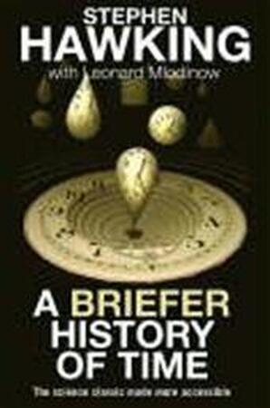 A briefer history of time - Stephen W. Hawking, Leonard Mlodinow A briefer history of time - Stephen W. Hawking, Leonard Mlodinow