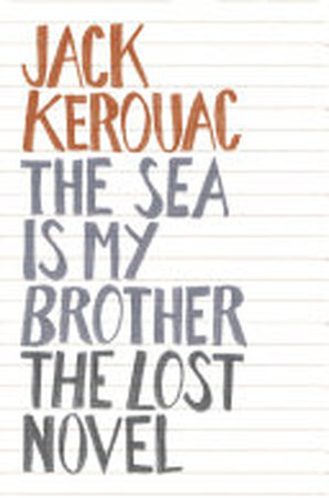 The Sea is My Brother - Jack Kerouac The Sea is My Brother - Jack Kerouac