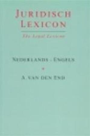 Juridisch lexicon Nederlands - Engels - Aart End, C. J. Schellenbach Juridisch lexicon Nederlands - Engels - Aart End, C. J. Schellenbach