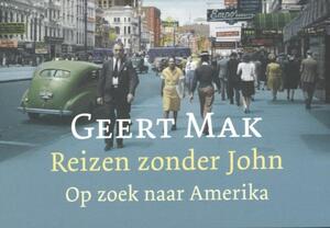 Reizen zonder John - Geert Mak Reizen zonder John - Geert Mak
