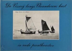 De visserij langs Vlaanderens kust in oude prentkaarten - Johan Ballegeer, Jean-Pierre Braems De visserij langs Vlaanderens kust in oude prentkaarten - Johan Ballegeer, Jean-Pierre Braems