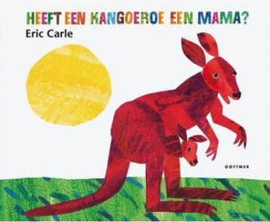 Heeft een kangoeroe een mama? - Eric Carle Heeft een kangoeroe een mama? - Eric Carle