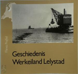 Geschiedenis werkeiland Lelystad - H.J. Bekius Geschiedenis werkeiland Lelystad - H.J. Bekius