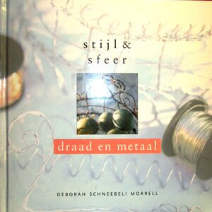 Draad en metaal - Deborah Schneebeli Morrell, Monique Eggermont, Studio Imago Draad en metaal - Deborah Schneebeli Morrell, Monique Eggermont, Studio Imago