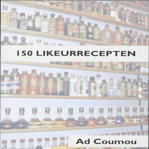 150 Likeurrecepten - Ad Coumou 150 Likeurrecepten - Ad Coumou